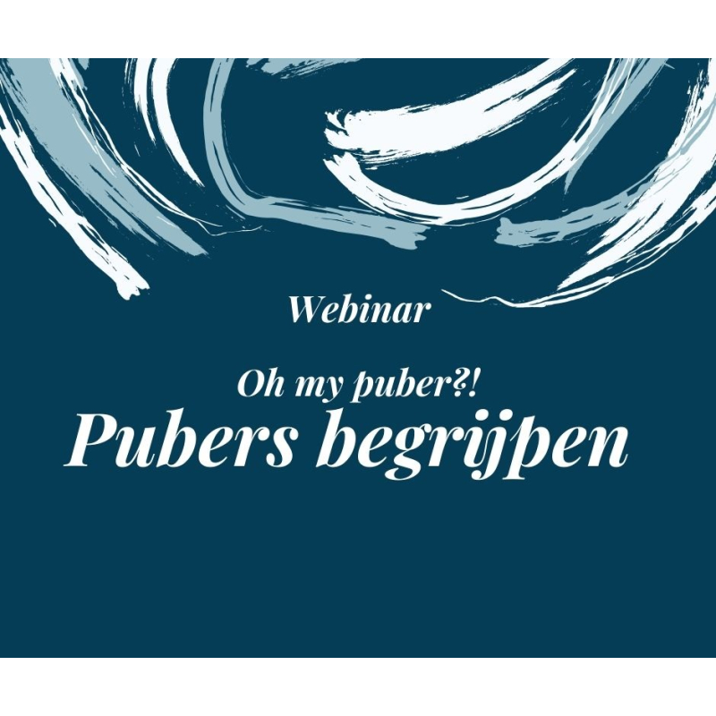 Webinar Oh my puber?! Pubers begrijpen